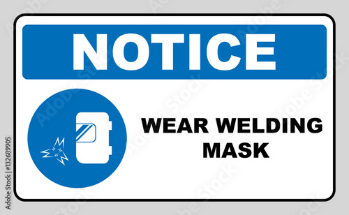 Wear a welding mask