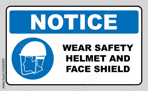 wear safety helmet and face shield
