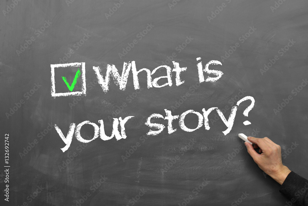 What ist your story? What ist your story?