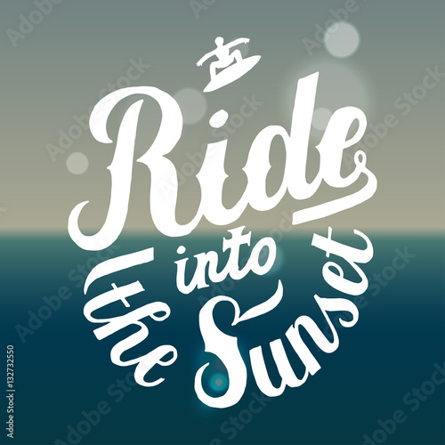 ride into the sunset vintage surfer lettering on a ocean background.