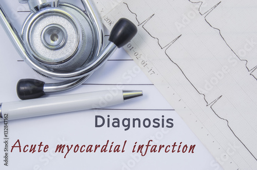 Diagnosis of Acute myocardial infarction. Stethoscope, printed electrocardiogram and pen are on paper medical form where indicated cardiological diagnosis Acute myocardial infarction