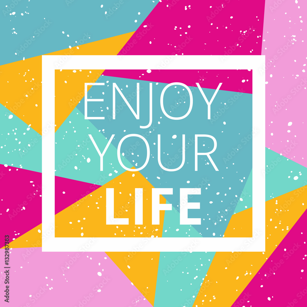 Enjoy your life in white frame. Inspirational typographic poster print design. Vector illustration.
