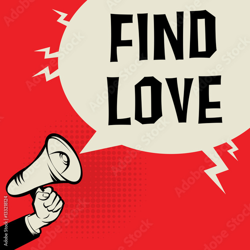 Megaphone Hand, business concept with text Find Love