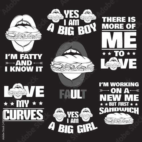 Collection of quote typographical background about fat and fatty with hand drawn illustration of realistic  open mouth with sandwich. Vector template for card banner print for t-shirt.
