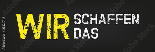 Wir schaffen das - grunge text