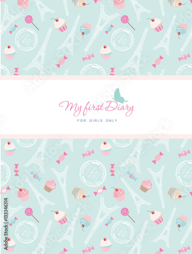 Cute template for notebook cover for girls. My first Diary. Included seamless pattern with Eiffel tower, cupcakes and sweets on pastel blue. Vector.
