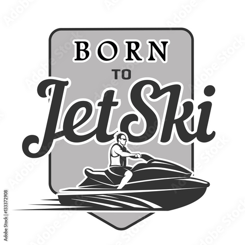born to Jet Ski logo, badges and t-shirt emblems isolated on black background. Watercraft transport .