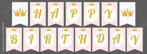 Printable template flags. Cute  pennant banner as  flags with letters Happy Birthday in princess style. Baby pattern. Pink and gold design elements. Royal style with a crown for little girl party