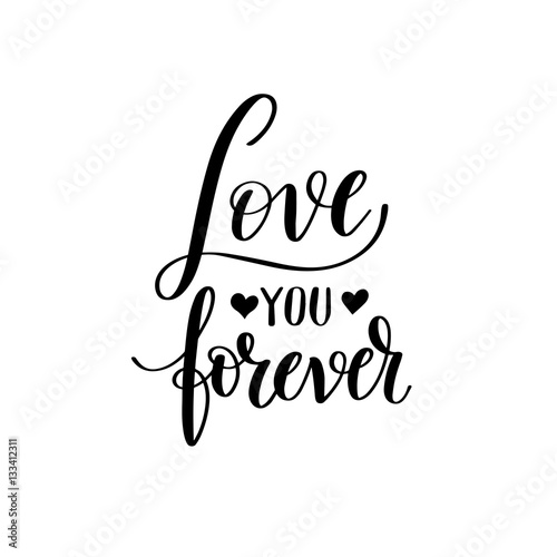 love you forever black and white hand written lettering about lo
