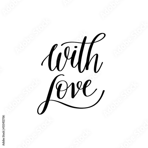 with love black and white hand written lettering about love