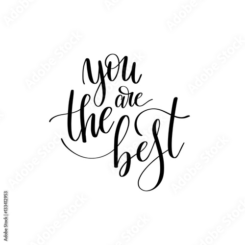 you are the best black and white hand written lettering