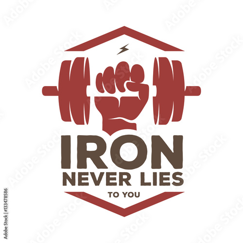 Iron never lies to you motivational poster or t-shirt design. Vector vintage illustration.