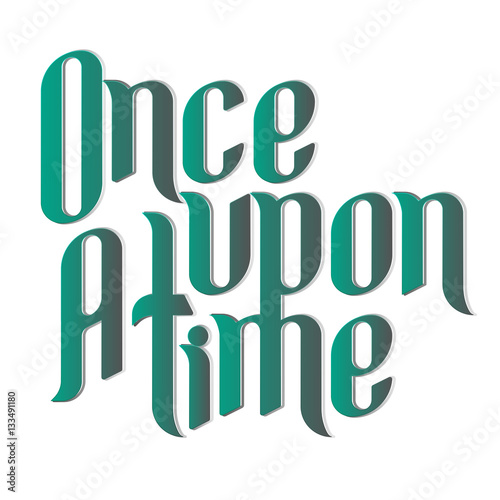 Once upon a time. Calligraphic inscription on a white background