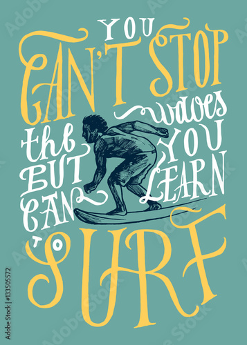 can't stop the waves - but can learn to surf. motivational quote lettering with surfer drawing print.