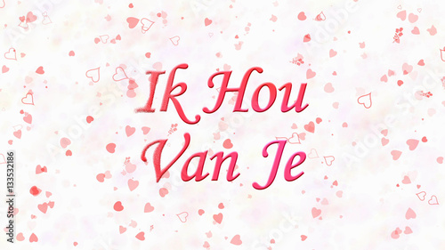 "I Love You" text in Dutch "Ik Hou Van Je" turns to dust from le