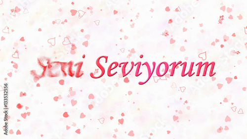 "I Love You" text in Turkish "Seni Seviyorum" turns to dust from