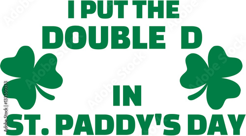 I put the double d in St. Paddy's day