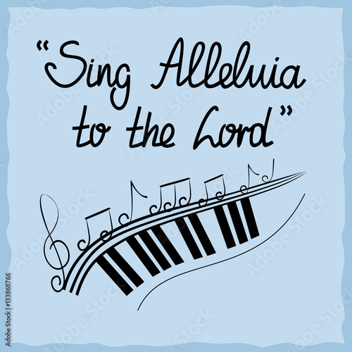 Hand lettering Sing Alleluja to the Lord, done on a blue background
