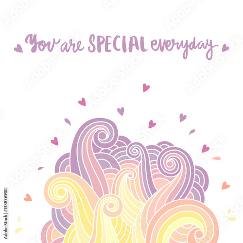Hand-drawn card with inscription: "You are special everyday". Fantasy, bright illustration with colored waves. It can be used for phone case, poster, card, mug etc.