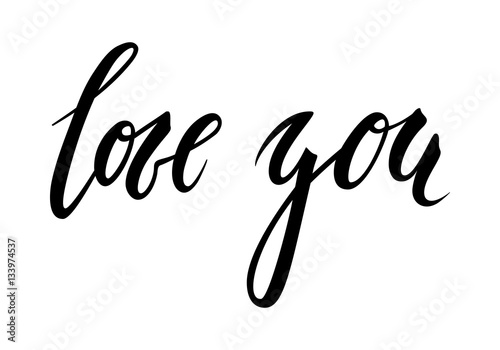 I love you. Hand drawn creative calligraphy and brush pen lettering