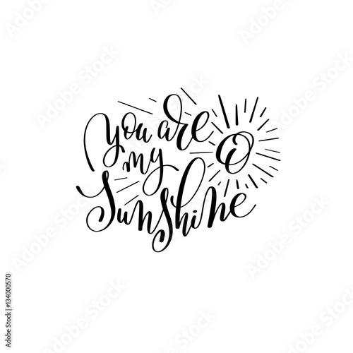 you are my sunshine handwritten lettering quote
