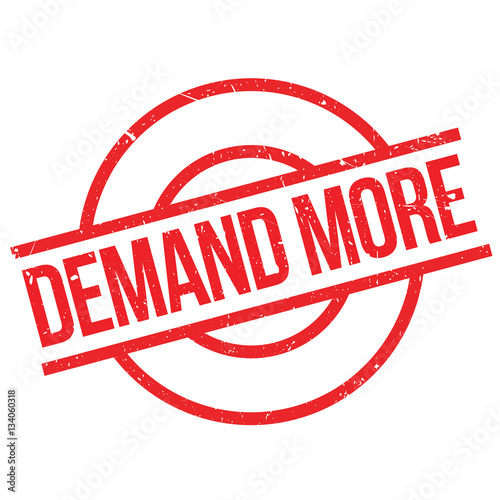 Demand More rubber stamp. Grunge design with dust scratches. Effects can be easily removed for a clean, crisp look. Color is easily changed.