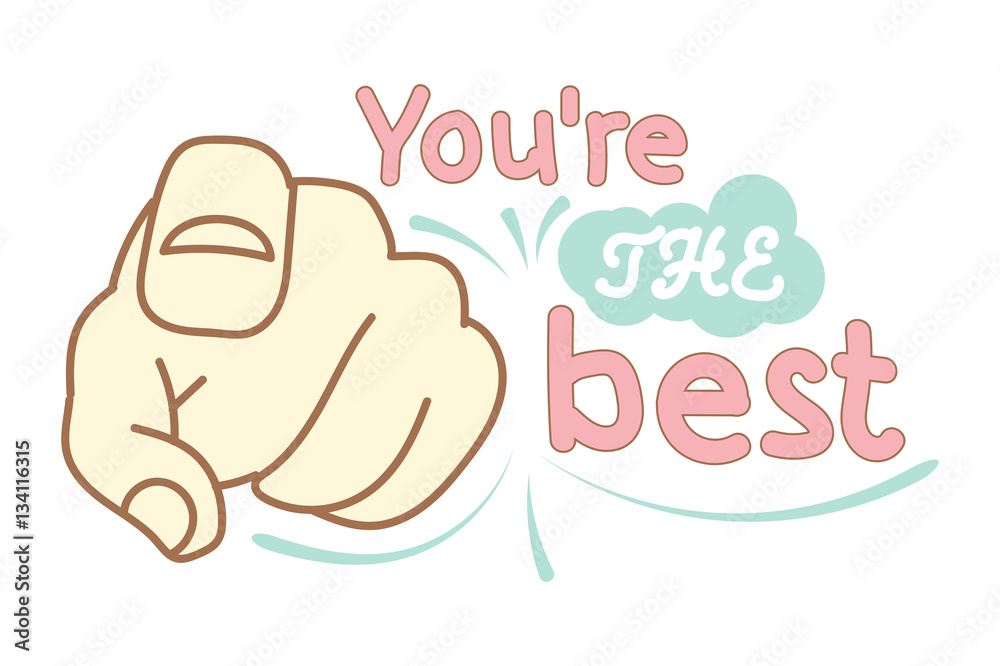 hand points to you. you're the best. Hand lettering. Vector printable