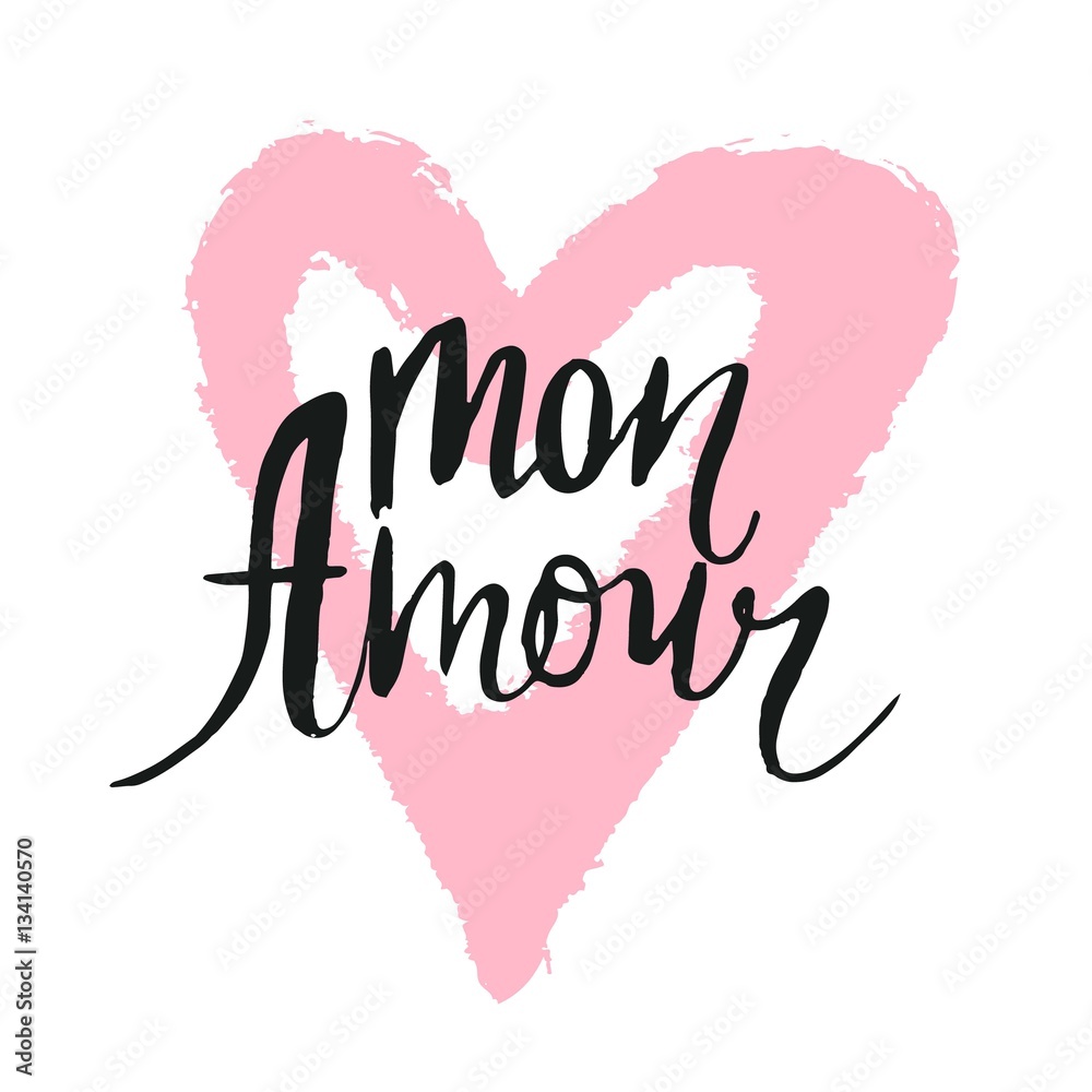 Mon amour inscription. Greeting card with calligraphy. Hand drawn lettering design. Typography for banner, poster or apparel design. Vector typography