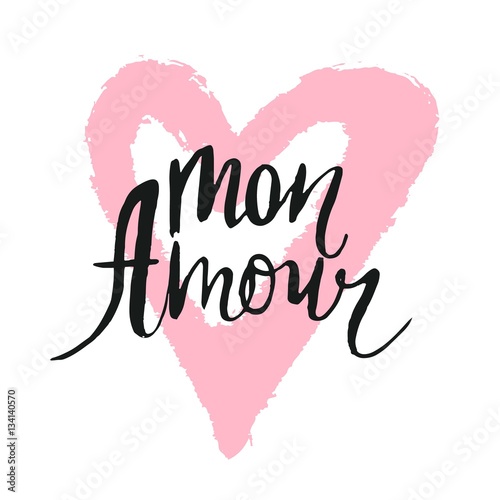 Mon amour inscription. Greeting card with calligraphy. Hand drawn lettering design. Typography for banner, poster or apparel design. Vector typography