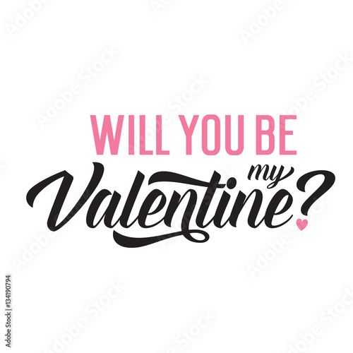 Will you be my Valentine lettering