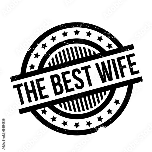 The Best Wife rubber stamp. Grunge design with dust scratches. Effects can be easily removed for a clean, crisp look. Color is easily changed.