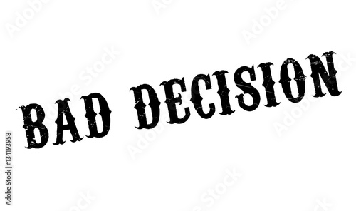Bad Decision rubber stamp. Grunge design with dust scratches. Effects can be easily removed for a clean, crisp look. Color is easily changed.