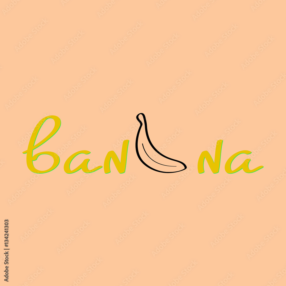 Banana inscription. Fruit. Banana design. Lettering. Vector illu
