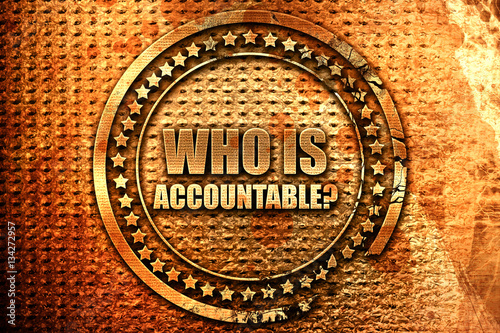 who is accountable, 3D rendering, grunge metal stamp photo