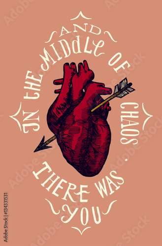 in the middle of chaos there was you heart in love etching print.