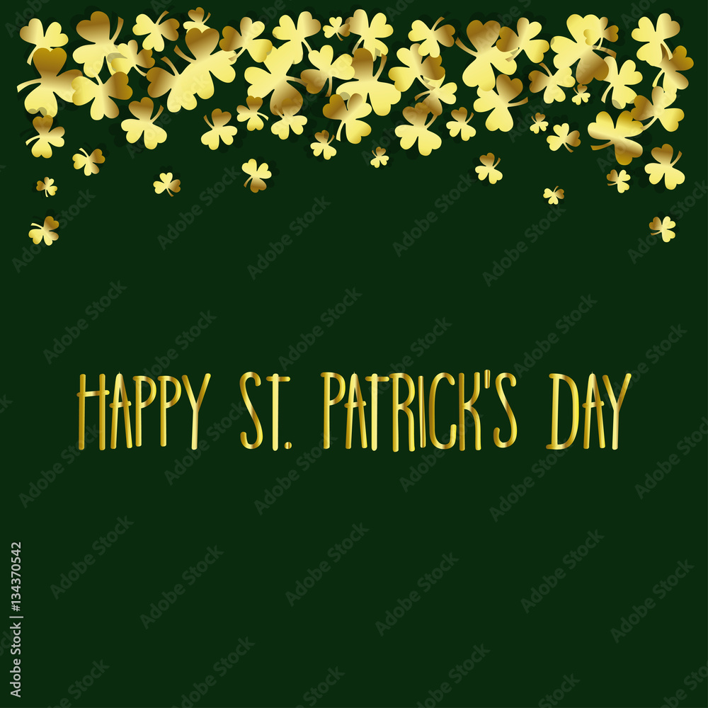 Happy St. Patrick's Day. Beautiful greeting card with hand drawn inscription and gold shamrocks on green background. Vector illustration. Luxury.