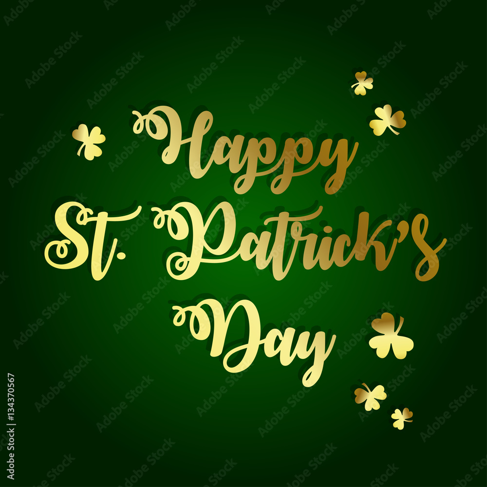 Happy St. Patrick's Day hand drawn inscription. Beautiful greeting card with gold shamrocks on green gradient background. Vector illustration. Luxury. Happy St. Patrick's Day hand drawn inscription. Beautiful greeting card with gold shamrocks on green gradient background. Vector illustration. Luxury.