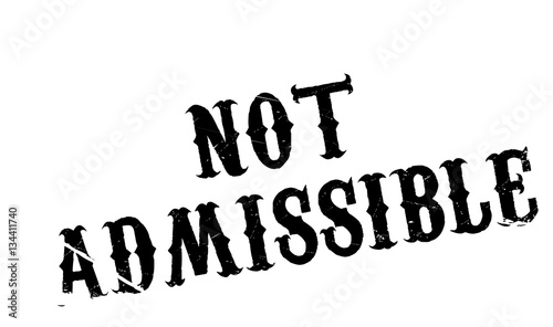 Not Admissible rubber stamp. Grunge design with dust scratches. Effects can be easily removed for a clean, crisp look. Color is easily changed.
