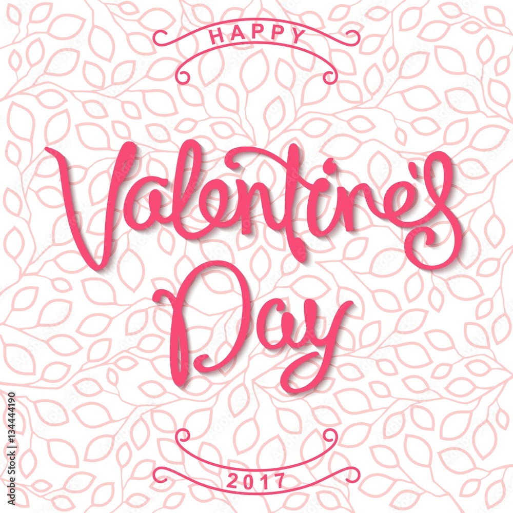 Happy Valentine's Day. Stylized design with linear floral background and trendy handwritten calligraphy.. Vector illustration.