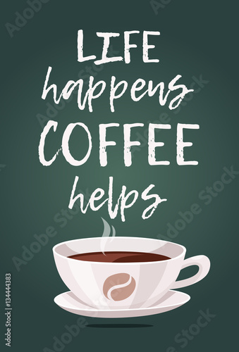 Positive quote and Cartoon Style Coffee Cup. Vector Illustration Hand Drawn Caffeine Drink on Chalk board Background