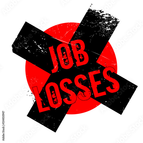 Job Losses rubber stamp. Grunge design with dust scratches. Effects can be easily removed for a clean, crisp look. Color is easily changed.