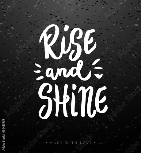 Rise and shine calligraphy.