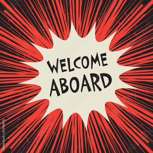 Comic explosion business concept text Welcome Aboard