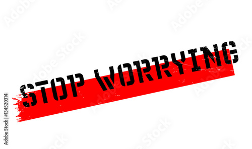 Stop Worrying rubber stamp. Grunge design with dust scratches. Effects can be easily removed for a clean, crisp look. Color is easily changed.