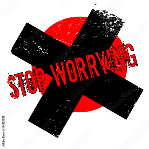 Stop Worrying rubber stamp. Grunge design with dust scratches. Effects can be easily removed for a clean, crisp look. Color is easily changed.