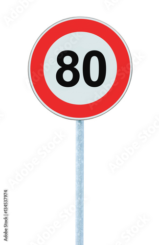 Speed Limit Zone Warning Road Sign, Isolated Prohibitive 80 Km Kilometre Sixty Kilometer Maximum Traffic Limitation Order, Red Circle, Large Detailed Closeup