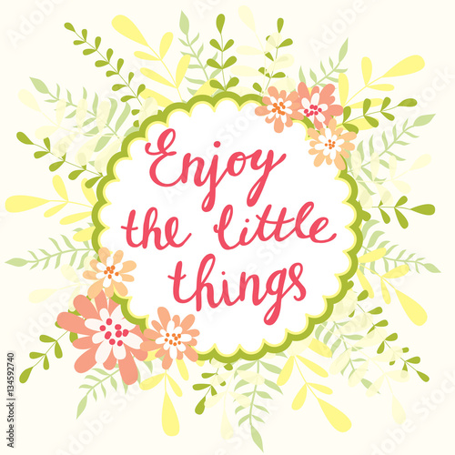 Greeting card with lettering and doodle flowers and plants Enjoy The Little Things