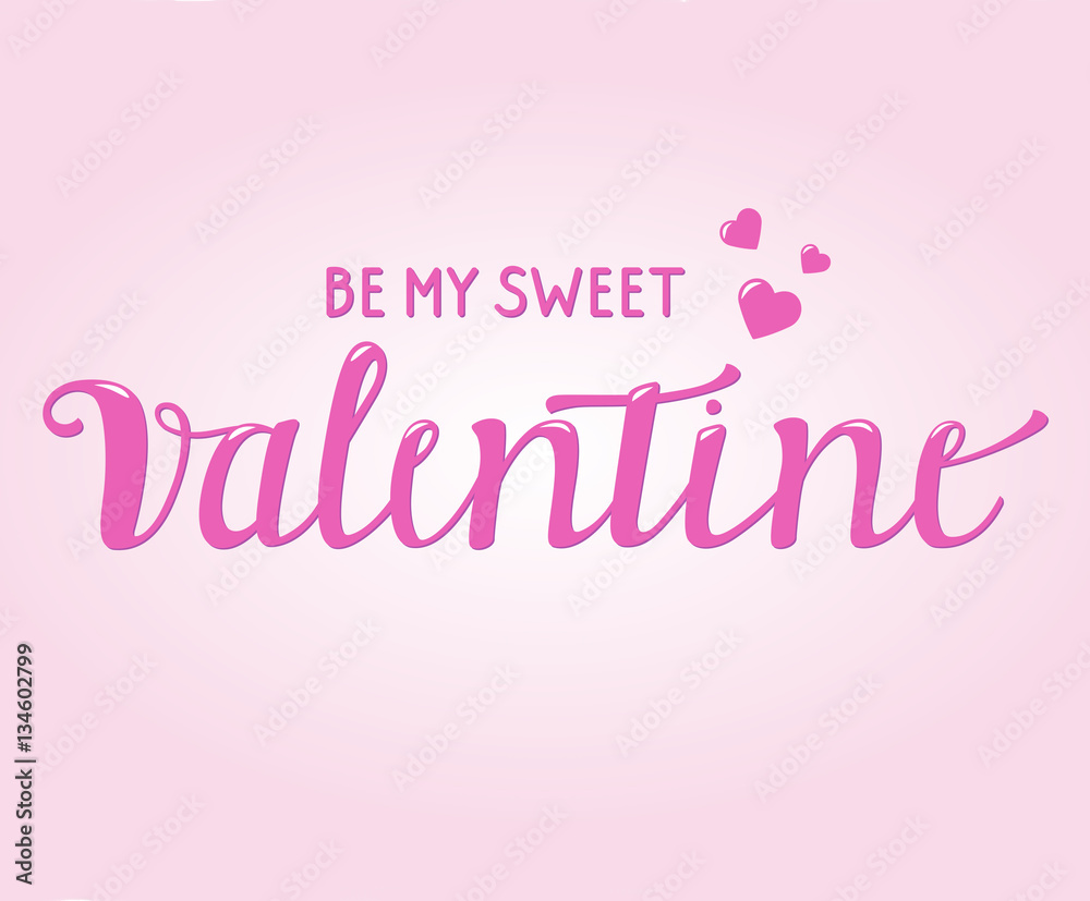  Be my Sweet Valentine written with Brush script