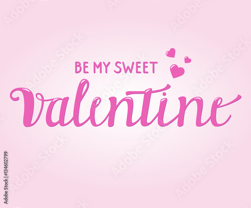  Be my Sweet Valentine written with Brush script