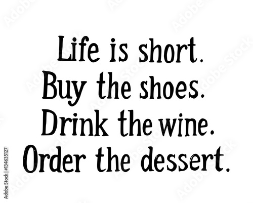 Life is short